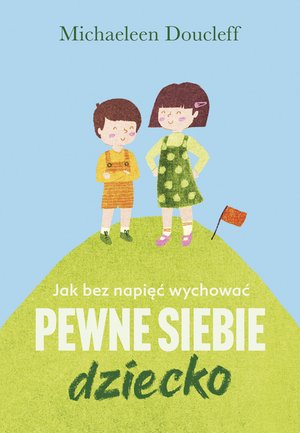 Jak bez napięć wychować pewne siebie dziecko – ebook