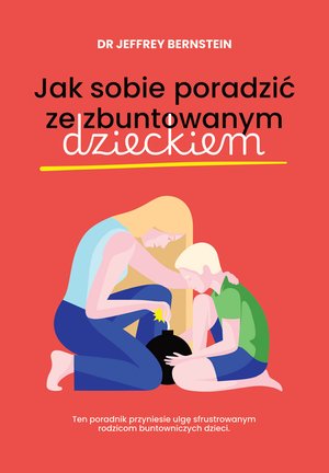 Jak sobie poradzić ze zbuntowanym dzieckiem – ebook