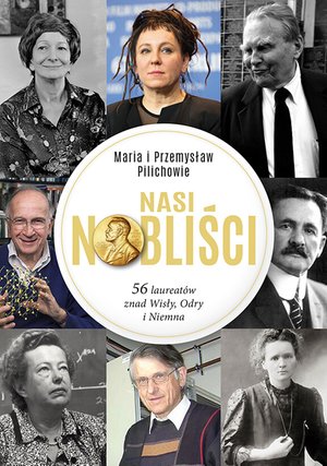Nasi Nobliści. 56 laureatów znad Wisły, Odry i Niemna – ebook