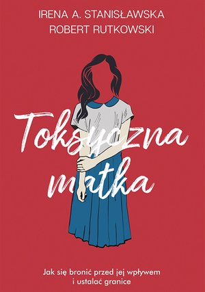 Toksyczna matka – ebook