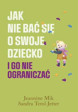 Jak nie bać się o swoje dziecko i go nie ograniczać – ebook