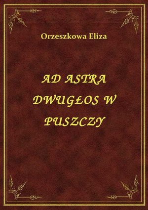 Ad Astra Dwugłos W Puszczy – ebook