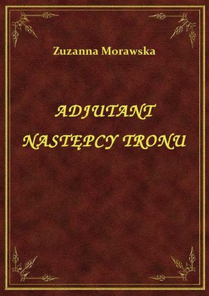 Adjutant Następcy Tronu – ebook