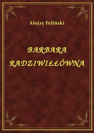 Barbara Radziwiłłówna – ebook