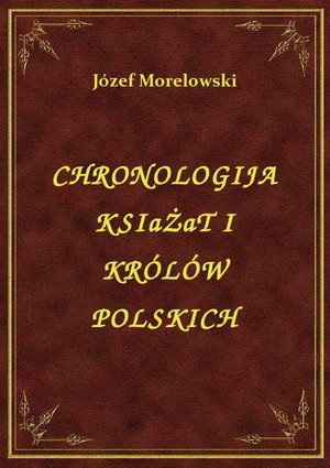 Chronologija Książąt I Królów Polskich – ebook