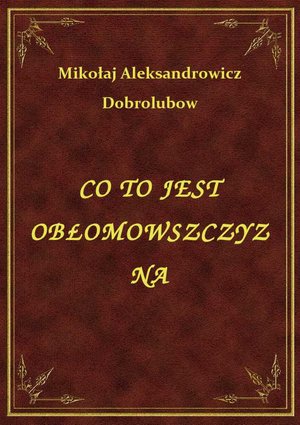 Co To Jest Obłomowszczyzna – ebook