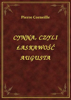 Cynna, Czyli Łaskawość Augusta – ebook