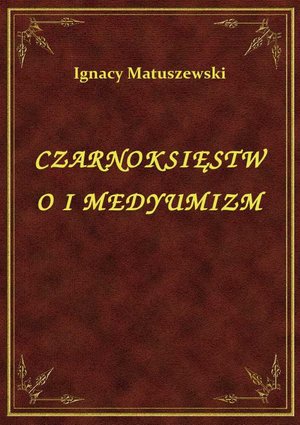 Czarnoksięstwo I Medyumizm – ebook