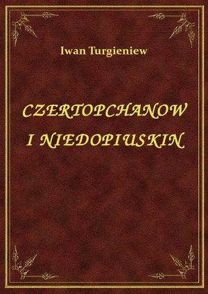 Czertopchanow I Niedopiuskin – ebook