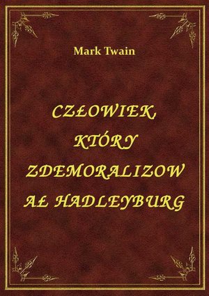 Człowiek, Który Zdemoralizował Hadleyburg – ebook