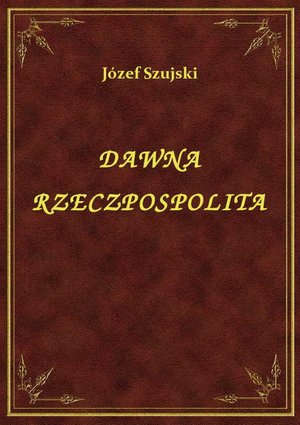 Dawna Rzeczpospolita – ebook