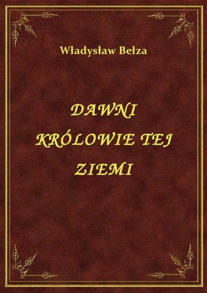 Dawni Królowie Tej Ziemi – ebook