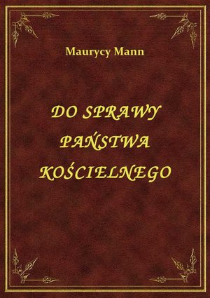 Do Sprawy Państwa Kościelnego – ebook