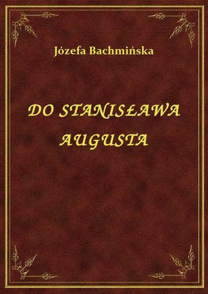 Do Stanisława Augusta – ebook
