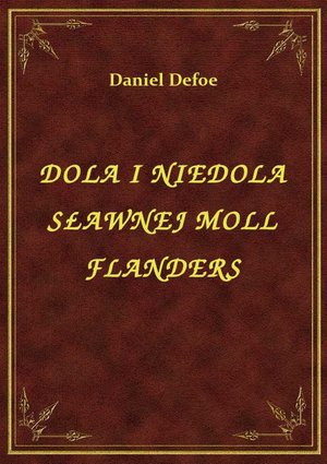 Dola I Niedola Sławnej Moll Flanders – ebook