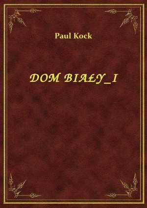 Dom Biały I – ebook