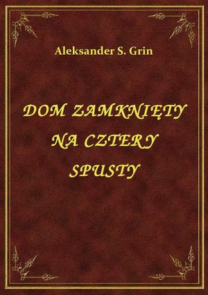 Dom Zamknięty Na Cztery Spusty – ebook