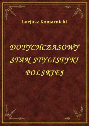 Dotychczasowy Stan Stylistyki Polskiej – ebook