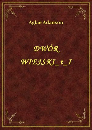 Dwór Wiejski T I – ebook