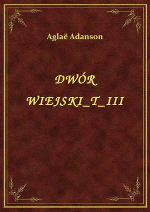 Dwór Wiejski T III – ebook