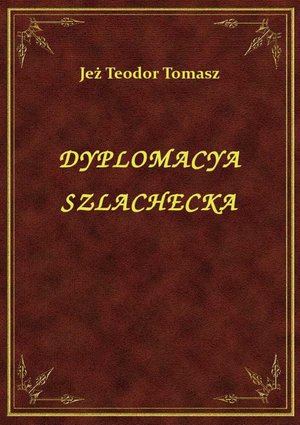 Dyplomacya Szlachecka – ebook