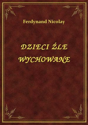 Dzieci Źle Wychowane – ebook