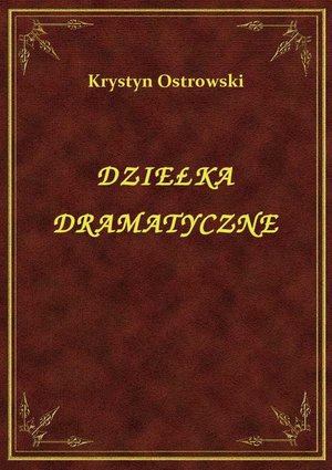 Dziełka Dramatyczne – ebook