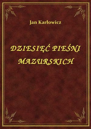 Dziesięć Pieśni Mazurskich – ebook