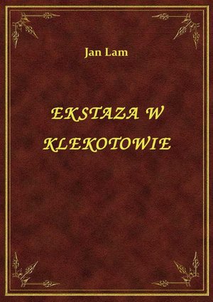 Ekstaza W Klekotowie – ebook