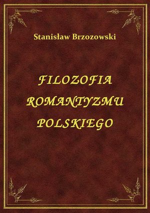 Filozofia Romantyzmu Polskiego – ebook