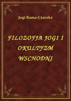 Filozofja Jogi I Okultyzm Wschodni – ebook