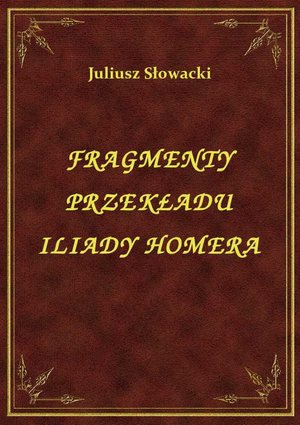 Fragmenty Przekładu Iliady Homera – ebook