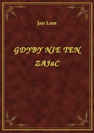 Gdyby Nie Ten Zając – ebook