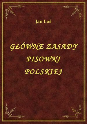 Główne Zasady Pisowni Polskiej – ebook