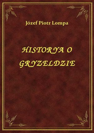 Historya O Gryzeldzie – ebook