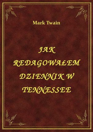 Jak Redagowałem Dziennik W Tennessee – ebook