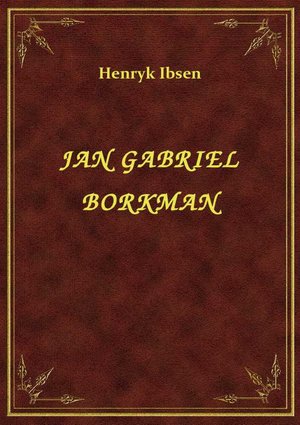Jan Gabriel Borkman – ebook