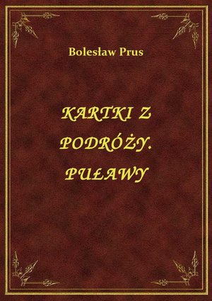 Kartki Z Podróży. Puławy – ebook