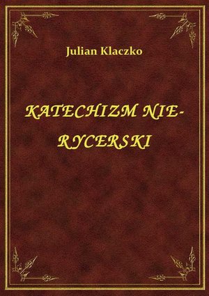 Katechizm Nie-Rycerski – ebook
