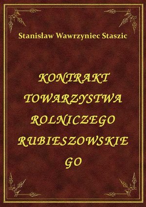 Kontrakt Towarzystwa Rolniczego Rubieszowskiego – ebook