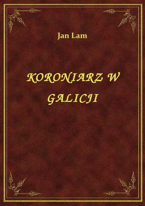 Koroniarz W Galicji – ebook