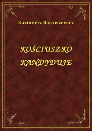 Kościuszko Kandyduje – ebook
