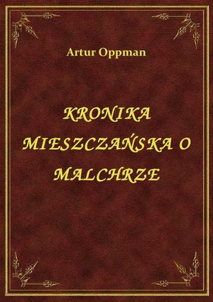 Kronika Mieszczańska O Malchrze – ebook