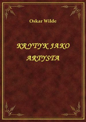 Krytyk Jako Artysta – ebook