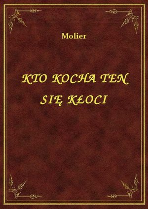 Kto Kocha Ten Się Kłóci – ebook