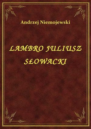 Lambro Juliusz Słowacki – ebook