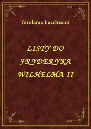 Listy Do Fryderyka Wilhelma II – ebook