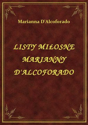 Listy Miłosne Marianny D'Alcoforado – ebook