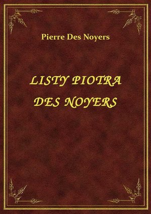 Listy Piotra Des Noyers – ebook