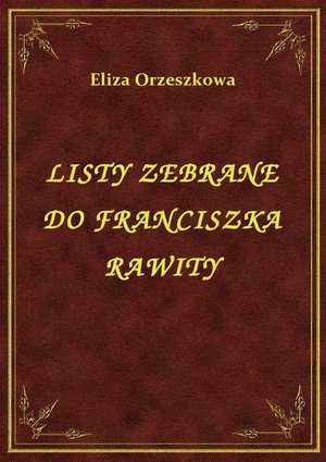 Listy Zebrane Do Franciszka Rawity – ebook